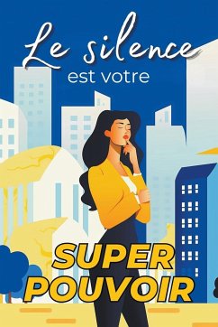 Le Silence est Votre Superpouvoir - Votreessentiel, Editions