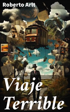 Viaje Terrible (eBook, ePUB) - Arlt, Roberto