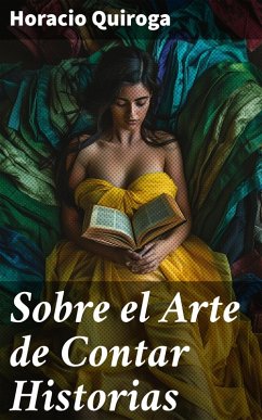 Sobre el Arte de Contar Historias (eBook, ePUB) - Quiroga, Horacio