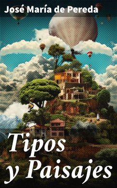 Tipos y Paisajes (eBook, ePUB) - Pereda, José María de