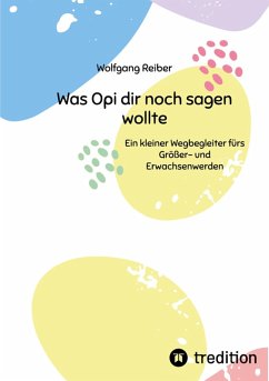 Was Opi dir noch sagen wollte (eBook, ePUB) - Reiber, Wolfgang
