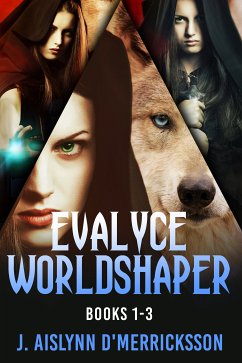 Evalyce - Worldshaper - Books 1-3 (eBook, ePUB) - D'Merricksson, J. Aislynn