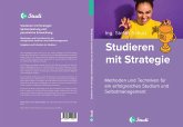 Studieren mit Strategie (Bachelor, Masterarbeit, Hausarbeit, Seminararbeit) - Für Schüler und Studenten mit Perspektive (eBook, ePUB)