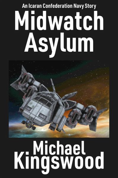 Midwatch Asylum (Icaran Confederation Navy) (eBook, ePUB) Midwatch Asylum (Icaran Confederation Navy) (eBook, ePUB)