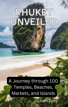 Phuket Unveiled (eBook, ePUB) - Grey, Josh