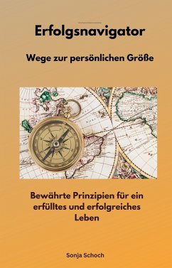 Erfolgsnavigator - Wege zur persönlichen Größe (eBook, ePUB) - Schoch, Sonja; Schoch, Sonja