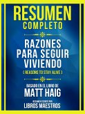 Resumen Completo - Razones Para Seguir Viviendo (Reasons To Stay Alive) - Basado En El Libro De Matt Haig (eBook, ePUB)