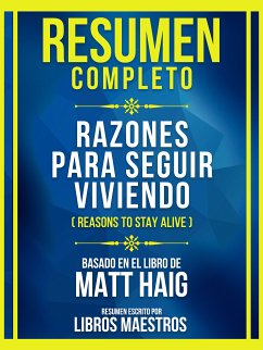 Resumen Completo - Razones Para Seguir Viviendo (Reasons To Stay Alive) - Basado En El Libro De Matt Haig (eBook, ePUB) - Maestros, Libros; Maestros, Libros