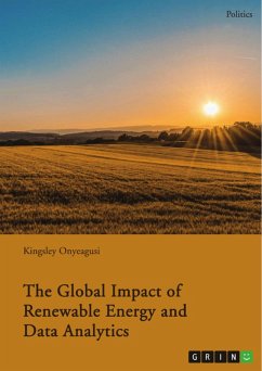 The Global Impact of Renewable Energy and Data Analytics (eBook, PDF) - Onyeagusi, Kingsley
