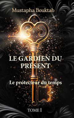 Le Gardien du présent (eBook, ePUB) - Bouktab, Mustapha