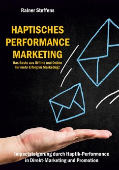 Haptisches Performance Marketing - Das Beste aus Offline und Online für mehr Erfolg im Marketing (eBook, ePUB)