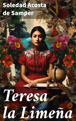 Teresa la Limeña (eBook, ePUB) - Acosta De Samper, Soledad
