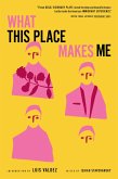 What This Place Makes Me (eBook, ePUB) What This Place Makes Me (eBook, ePUB)