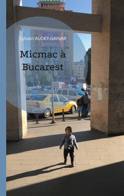 Micmac à Bucarest (eBook, ePUB) - Audet-Gainar, Sylvain