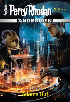 Adams Ruf / Perry Rhodan - Androiden Bd.6 (eBook, ePUB) - Brill, Olaf