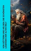 Von Göttern und Helden: Die schönsten Legenden der alten Welt (eBook, ePUB)