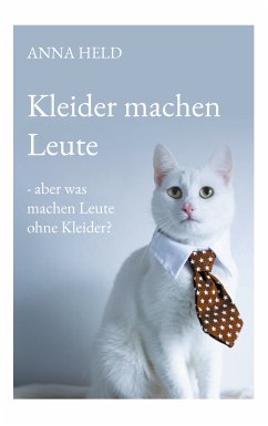 Kleider machen Leute - aber was machen Leute ohne Kleider? (eBook, ePUB)