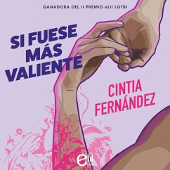 Si fuese más valiente (Novela ganadora II premio eLit LGTBI) (MP3-Download) - Fernández, Cintia