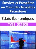 Éclats Économiques : Survivre et Prospérer au Coeur des Tempêtes Financières (eBook, ePUB)