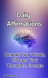 Daily Affirmations: Change Your Words,... - Bild 1