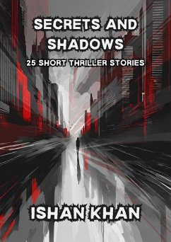 Secrets And Shadows: 25 Short Thriller Stories. (eBook, ePUB) - Khan, Ishan