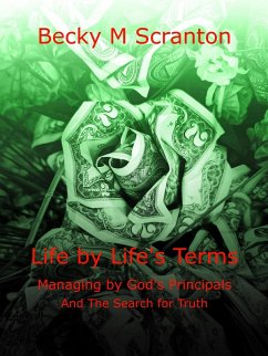 Life by Life's Terms: Managing by God's Principals and The Search for Truth (eBook, ePUB) - Scranton, Becky M