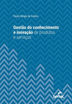 Gestão do Conhecimento e Inovação de Produtos e Serviços (eBook, ePUB) - Castro, Paulo Sérgio de