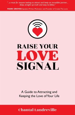 Cover Raise Your Love Signal: A Guide to Attracting and Keeping the Love of Your Life (eBook, ePUB)