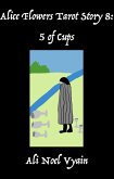 5 of Cups (Alice Flowers Tarot, #8) (eBook, ePUB) 5 of Cups (Alice Flowers Tarot, #8) (eBook, ePUB)