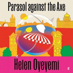 Parasol Against the Axe (MP3-Download) - Oyeyemi, Helen
