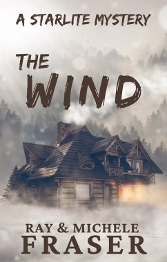 The Wind: A Starlite Mystery (The Starlite Supernatural Mystery Series) (eBook, ePUB) - Fraser, Ray; Fraser, Michele