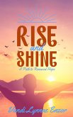 Rise and Shine: A Path to Renewed Hope (eBook, ePUB)