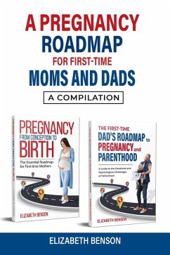 Cover A Pregnancy Roadmap for First-Time Moms and Dads: A Compilation (eBook, ePUB)