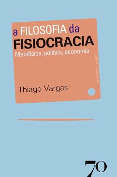 A Filosofia da Fisiocracia (eBook, ePUB) - Azevedo, Thiago Vargas Escobar