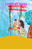 I LOVE MY MAMa (eBook, ePUB) I LOVE MY MAMa (eBook, ePUB)