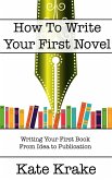 How To Write Your First Novel (The Creative Writing Life) (eBook, ePUB)