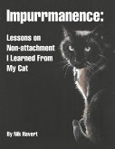Impurrmanence: Lessons on Non-Attachment I Learned from My Cat (eBook, ePUB)