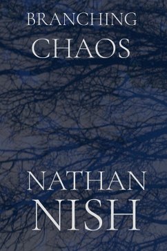 Branching Chaos (eBook, ePUB) - Nish, Nathan Branching Chaos (eBook, ePUB) - Nish, Nathan