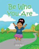 Be Who You Are (eBook, ePUB) Be Who You Are (eBook, ePUB)