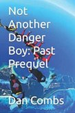 Not Another Danger Boy: Past Prequel (eBook, ePUB)