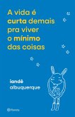 A vida é curta demais pra viver o mínimo das coisas (eBook, ePUB) A vida é curta demais pra viver o mínimo das coisas (eBook, ePUB)