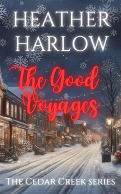 The Good Voyages (The Cedar Creek Series, #2) (eBook, ePUB) - Harlow, Heather