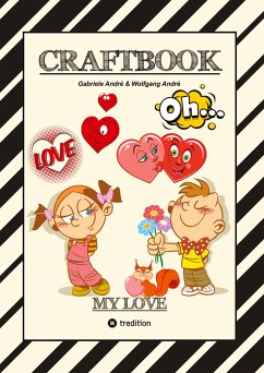 CRAFTBOOK - VALENTINSTAG - HERZEN - LIEBE MOTIVE - LOVEBOX - RÄTSEL - AMOR - ÜBERRASCHUNG - BASTELIDEEN - TIERLIEBE - André, Gabriele;André, Wolfgang