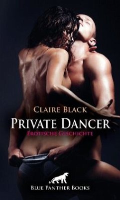 Private Dancer   Erotische Geschichte + 2 weitere Geschichten - Black, Claire;Harris, Kimberly;Perkins, Rebecca