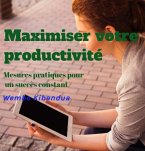 Maximiser votre productivité: Mesures pratiques pour un succès constant (eBook, ePUB)