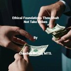 Ethical Foundations Thou Shalt Not Take Bribes (eBook, ePUB)