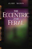The Eccentric and Feral (eBook, ePUB)