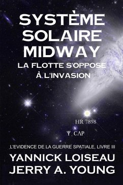 Systeme Solaire Midway: La Flotte s'oppose à l'invasion (L'Evidence de la Guerre, #3) (eBook, ePUB) Cover Systeme Solaire Midway: La Flotte s'oppose à l'invasion (L'Evidence de la Guerre, #3) (eBook, ePUB)