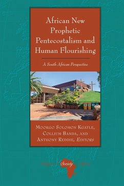 African New Prophetic Pentecostalism and Human Flourishing (eBook, PDF) - Kgatle, Mookgo Solomon; Banda, Collium; Reddie, Anthony