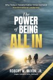The Power of Being All In: Why Today's Transformative Times Demand Transformational Leadership (eBook, ePUB) The Power of Being All In: Why Today's Transformative Times Demand Transformational Leadership (eBook, ePUB)